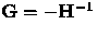 ${\bf G}=-{\bf H}^{-1}$