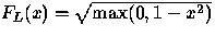 $F_L(x) = \sqrt{\max(0, 1-x^2)}$